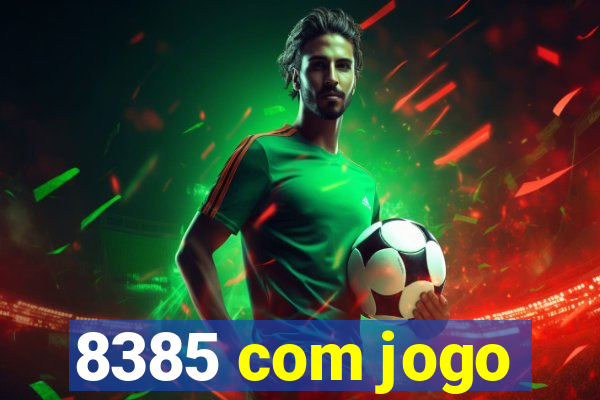 8385 com jogo